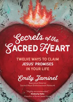 Sekrety Najświętszego Serca: Dwanaście sposobów na przyjęcie obietnic Jezusa w swoim życiu - Secrets of the Sacred Heart: Twelve Ways to Claim Jesus' Promises in Your Life