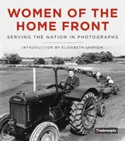 Kobiety na froncie wewnętrznym: Służba narodowi na fotografiach - Women of the Home Front: Serving the Nation in Photographs