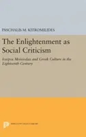 Oświecenie jako krytyka społeczna: Iosipos Moisiodax i kultura grecka w XVIII wieku - The Enlightenment as Social Criticism: Iosipos Moisiodax and Greek Culture in the Eighteenth Century