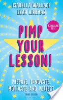 Pimp your Lesson! - Przygotuj się, wprowadzaj innowacje, motywuj i doskonal (nowe wydanie) - Pimp your Lesson! - Prepare, Innovate, Motivate and Perfect (New edition)