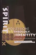 Opętanie duchowe, teologia i tożsamość: Eksploracja Pacyfiku - Spirit Possession, Theology, and Identity: A Pacific Exploration