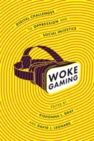 Woke Gaming: Cyfrowe wyzwania dla ucisku i niesprawiedliwości społecznej - Woke Gaming: Digital Challenges to Oppression and Social Injustice