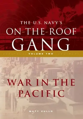 Gang na dachu amerykańskiej marynarki wojennej: Tom 2 - Wojna na Pacyfiku - The US Navy's On-the-Roof Gang: Volume 2 - War in the Pacific