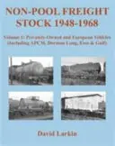 Tabor towarowy niebędący własnością prywatną 1948-1968: Pojazdy prywatne i europejskie (w tym APCM, Dorman Long, Esso i Gulf) - Non-Pool Freight Stock 1948-1968: Privately-Owned and European Vehicles (Including APCM, Dorman Long, Esso & Gulf)