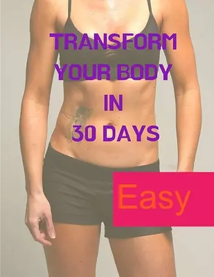 Utrata wagi - gra umysłowa: Przekształć swoje ciało w 30 dni - Losing Weight - A Mind Game: Transform your Body in 30 Days