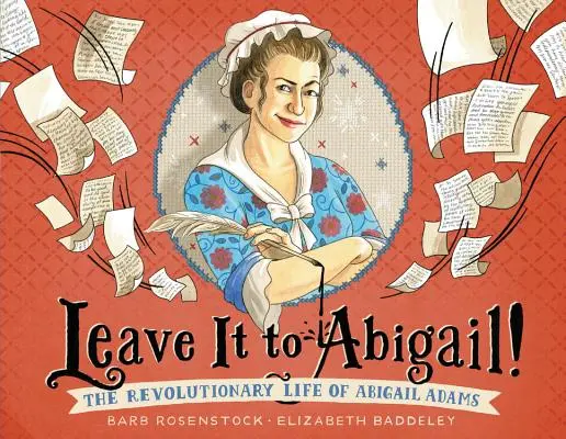 Zostaw to Abigail! Rewolucyjne życie Abigail Adams - Leave It to Abigail!: The Revolutionary Life of Abigail Adams