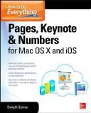 Jak zrobić wszystko: Pages, Keynote i Numbers dla systemów OS X i IOS - How to Do Everything: Pages, Keynote & Numbers for OS X and IOS