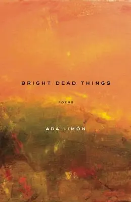 Bright Dead Things: Wiersze - Bright Dead Things: Poems