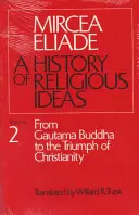 Historia idei religijnych, tom 2: Od Gautamy Buddy do triumfu chrześcijaństwa - History of Religious Ideas, Volume 2: From Gautama Buddha to the Triumph of Christianity