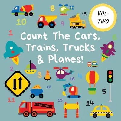 Policz samochody, pociągi, ciężarówki i samoloty: Tom 2 - Książka z ćwiczeniami dla dzieci w wieku 2-5 lat - Count The Cars, Trains, Trucks & Planes!: Volume 2 - A Fun Activity Book For 2-5 Year Olds