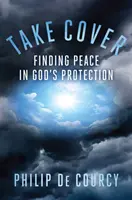 Take Cover: Odnajdując pokój w Bożej opiece - Take Cover: Finding Peace in God's Protection