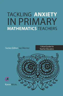 Zwalczanie lęku u nauczycieli matematyki w szkole podstawowej - Tackling Anxiety in Primary Mathematics Teachers