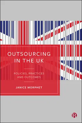 Outsourcing w Wielkiej Brytanii: Polityka, praktyki i wyniki - Outsourcing in the UK: Policies, Practices and Outcomes