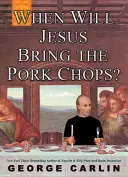 Kiedy Jezus przyniesie kotlety wieprzowe? - When Will Jesus Bring the Pork Chops?