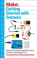 Make: Pierwsze kroki z czujnikami: Mierz świat za pomocą elektroniki, Arduino i Raspberry Pi - Make: Getting Started with Sensors: Measure the World with Electronics, Arduino, and Raspberry Pi