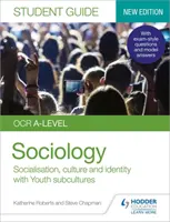 OCR A-level Sociology Student Guide 1: Socjalizacja, kultura i tożsamość z subkulturami rodzinnymi i młodzieżowymi - OCR A-level Sociology Student Guide 1: Socialisation, culture and identity with Family and Youth subcultures