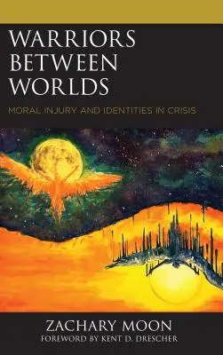 Wojownicy między światami: urazy moralne i tożsamość w kryzysie - Warriors between Worlds: Moral Injury and Identities in Crisis