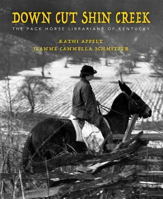 Down Cut Shin Creek: Bibliotekarze koni jucznych z Kentucky - Down Cut Shin Creek: The Pack Horse Librarians of Kentucky