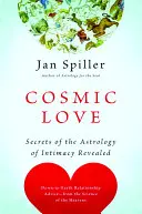 Kosmiczna miłość: Sekrety astrologii intymności ujawnione - Cosmic Love: Secrets of the Astrology of Intimacy Revealed