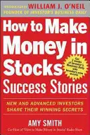 Jak zarabiać na akcjach - historie sukcesu: Nowi i zaawansowani inwestorzy dzielą się swoimi zwycięskimi sekretami - How to Make Money in Stocks Success Stories: New and Advanced Investors Share Their Winning Secrets