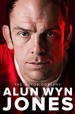 Alun Wyn Jones: Autobiografia - Alun Wyn Jones: The Autobiography