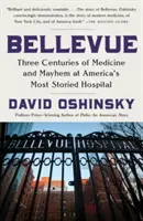 Bellevue: Trzy wieki medycyny i chaosu w najbardziej znanym szpitalu w Ameryce - Bellevue: Three Centuries of Medicine and Mayhem at America's Most Storied Hospital