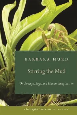 Stirring the Mud: O bagnach, torfowiskach i ludzkiej wyobraźni - Stirring the Mud: On Swamps, Bogs, and Human Imagination