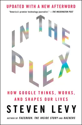 In the Plex: Jak Google myśli, działa i kształtuje nasze życie - In the Plex: How Google Thinks, Works, and Shapes Our Lives