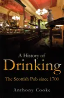 Historia picia: Szkocki pub od 1700 roku - A History of Drinking: The Scottish Pub Since 1700