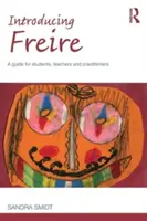 Wprowadzenie do Freire: Przewodnik dla studentów, nauczycieli i praktyków - Introducing Freire: A guide for students, teachers and practitioners