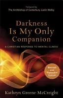 Ciemność jest moim jedynym towarzyszem: Chrześcijańska odpowiedź na chorobę psychiczną - Darkness Is My Only Companion: A Christian Response to Mental Illness