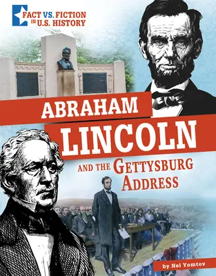 Abraham Lincoln i orędzie gettysburskie: Oddzielanie faktów od fikcji - Abraham Lincoln and the Gettysburg Address: Separating Fact from Fiction