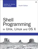 Programowanie powłoki w systemach Unix, Linux i OS X: Czwarta edycja programowania powłoki systemu Unix - Shell Programming in Unix, Linux and OS X: The Fourth Edition of Unix Shell Programming