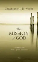 Misja Boga - odkrywanie wielkiej narracji biblijnej (Wright Christopher J H (autor)) - Mission of God - Unlocking The Bible's Grand Narrative (Wright Christopher J H (Author))