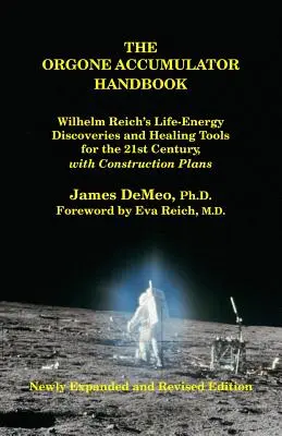 Podręcznik akumulatora orgonu: Odkrycia Wilhelma Reicha dotyczące energii życiowej i narzędzia lecznicze na XXI wiek, z planami konstrukcyjnymi - The Orgone Accumulator Handbook: Wilhelm Reich's Life-Energy Discoveries and Healing Tools for the 21st Century, with Construction Plans