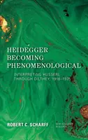 Heidegger staje się fenomenologiczny: interpretacja Husserla przez Diltheya, 1916-1925 - Heidegger Becoming Phenomenological: Interpreting Husserl Through Dilthey, 1916-1925