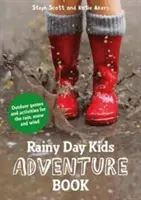 Rainy Day Kids Adventure Book: Gry i zabawy na świeżym powietrzu na deszcz, śnieg i wiatr - Rainy Day Kids Adventure Book: Outdoor Games and Activities for the Rain, Snow and Wind