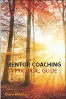 Coaching mentorski: praktyczny przewodnik - Mentor Coaching: A Practical Guide