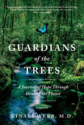 Guardians of the Trees: Podróż nadziei przez uzdrawianie planety: Pamiętnik - Guardians of the Trees: A Journey of Hope Through Healing the Planet: A Memoir