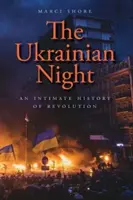 Ukraińska noc: Intymna historia rewolucji - The Ukrainian Night: An Intimate History of Revolution