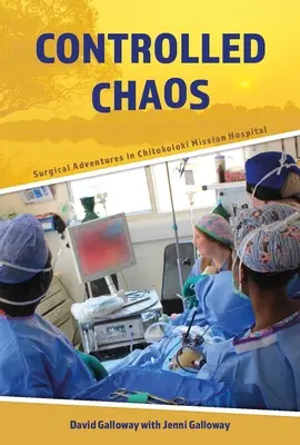 Kontrolowany chaos: Chirurgiczne przygody w szpitalu misyjnym Chitokoloki - Controlled Chaos: Surgical Adventures in Chitokoloki Mission Hospital