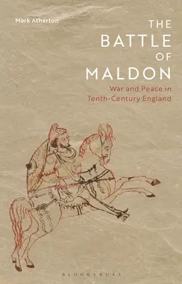 Bitwa pod Maldon: Wojna i pokój w dziesięciowiecznej Anglii - The Battle of Maldon: War and Peace in Tenth-Century England