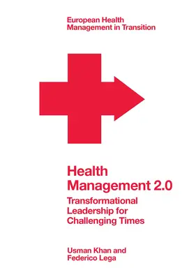 Zarządzanie zdrowiem 2.0: Transformacyjne przywództwo w trudnych czasach - Health Management 2.0: Transformational Leadership for Challenging Times