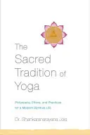 Święta tradycja jogi: filozofia, etyka i praktyki dla współczesnego życia duchowego - The Sacred Tradition of Yoga: Philosophy, Ethics, and Practices for a Modern Spiritual Life