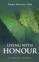 Życie z honorem: Pogańska etyka - Living with Honour: A Pagan Ethics