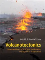 Wulkanotektonika: Zrozumienie struktury, deformacji i dynamiki wulkanów - Volcanotectonics: Understanding the Structure, Deformation and Dynamics of Volcanoes