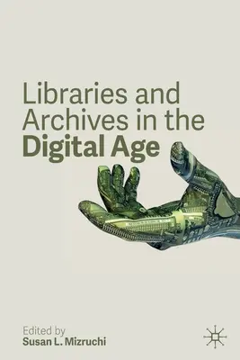 Biblioteki i archiwa w erze cyfrowej - Libraries and Archives in the Digital Age