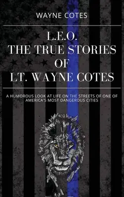 L.E.O.: Prawdziwe historie porucznika Wayne'a Cotesa - L.E.O.: The True Stories of LT Wayne Cotes