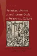 Pasożyty, robaki i ludzkie ciało w religii i kulturze - Parasites, Worms, and the Human Body in Religion and Culture