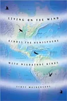 Życie na wietrze: przez półkulę z ptakami wędrownymi - Living on the Wind: Across the Hemisphere with Migratory Birds